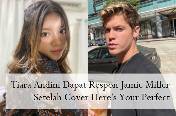 Tiara Andini Dapat Respon Jamie Miller Setelah Cover Here's Your Perfect